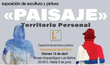 Inauguración de la exposición de pintura y escultura "Paisaje" el próximo 12 de abril en el Museo Arqueológico de los Baños